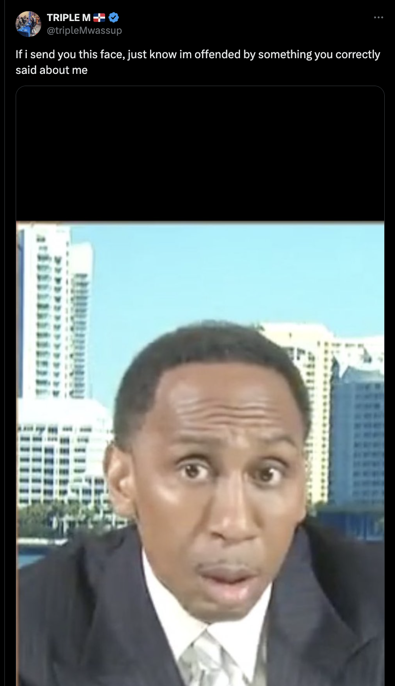 Stephen A. Smith - Triple Mo If i send you this face, just know im offended by something you correctly said about me Ju